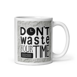 Mug Don't waste your time